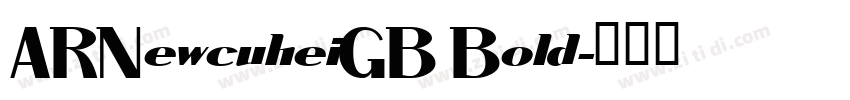 ARNewcuheiGB Bold字体转换